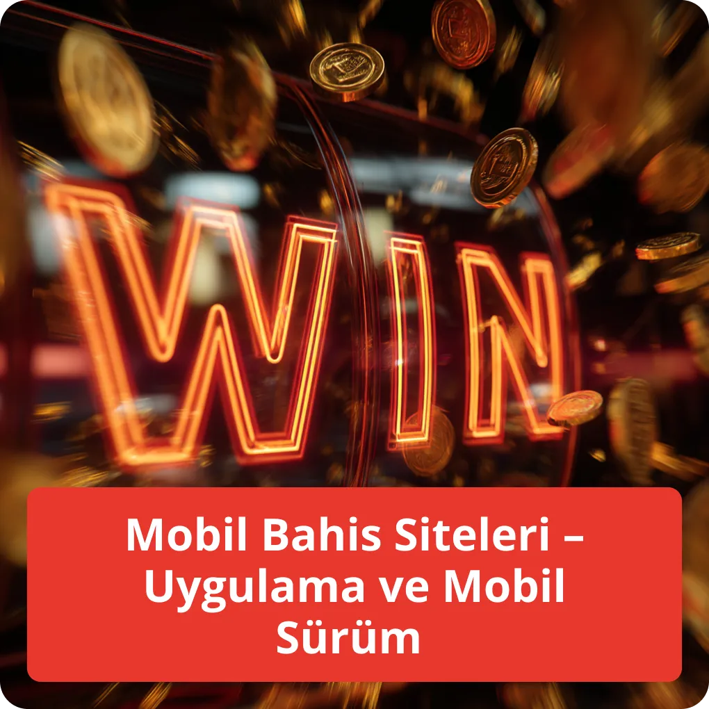 Mobil Bahis Siteleri – Uygulama ve Mobil Sürüm 